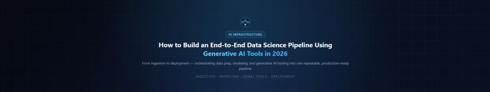 How to Build an End-to-End Data Science Pipeline Using Generative AI Tools in 2026